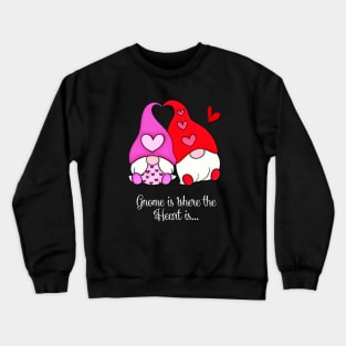 Gnome is where the Heart is Crewneck Sweatshirt